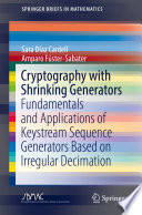 Cryptography with Shrinking Generators : Fundamentals and Applications of Keystream Sequence Generators Based on Irregular Decimation /