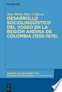Desarrollo sociolingüístico del voseo en la región andina de Colombia (1555-1976) /