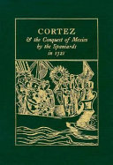 Cortez & the conquest of Mexico by the Spaniards in 1521 : being the eye-witness narrative of Bernal Diaz del Castillo, soldier of fortune & conquistador with Cortez in Mexico /