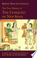 The true history of the conquest of New Spain /