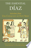 The essential Díaz : selections from the True history of the conquest of New Spain /