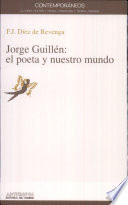 Jorge Guillén : el poeta y nuestro mundo /