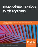 Data visualization with Python : create an impact with meaningful data insights using interactive and engaging visuals /