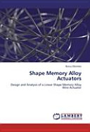 Shape memory alloy actuators : design and analysis of a linear shape memory alloy wire actuator /