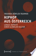 HipHop aus Österreich : Lokale Aspekte einer globalen Kultur /