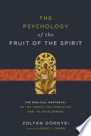 The Psychology of the Fruit of the Spirit : The Biblical Portrayal of the Christlike Character and Its Development.