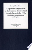 Corporate reorganisation in the European transport and logistic sector in the 1990s : diversification, internationalisation and integration /