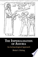 The imperialisation of Assyria : an archaeological approach /