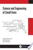Science and engineering of small arms /