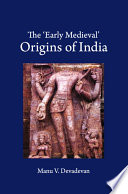 The 'early medieval' origins of India /