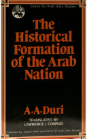 The historical formation of the Arab nation : a study in identity and consciousness /