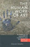 The human work of art : a theological appraisal of creativity and the death of the artist /