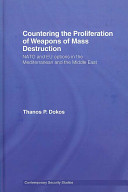 Countering the proliferation of weapons of mass destruction : NATO and EU options in the Mediterranean and the Middle East /