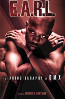 E.A.R.L. : ever always real life : the autobiography of DMX /