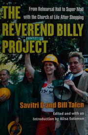 The Reverend Billy Project : from rehearsal hall to super mall with the Church of Life After Shopping /