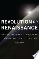 Revolution or Renaissance : Making the Transition from an Economic Age to a Cultural Age.