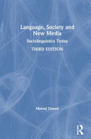 LANGUAGE, SOCIETY, AND NEW MEDIA : sociolinguistics today.
