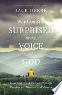 SURPRISED BY THE VOICE OF GOD how god speaks today through prophecies, dreams, and visions.