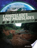 LANDSLIDES AND MUDSLIDES RESHAPE EARTH!