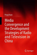 MEDIA CONVERGENCE AND THE DEVELOPMENT STRATEGIES OF RADIO AND TELEVISION IN CHINA.