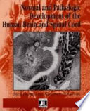Normal and pathologic development of the human brain and spinal cord /