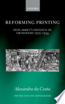 Reforming printing : Syon Abbey's defence of orthodoxy, 1525-1534 /
