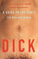 Dick : a guide to the penis for men and women /