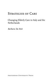 Strategies of care : Changing elderly care policies and practices in Italy and the Netherlands /