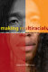 Making multiracials : state, family, and market in the redrawing of the color line /