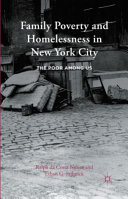 Family poverty and homelessness in New York City : the poor among us /