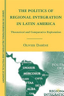 The politics of regional integration in Latin America : theoretical and comparative explorations /