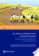 Do African children have an equal chance? : a human opportunity report for sub-Saharan Africa /
