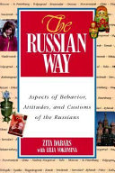 The Russian way : aspects of behavior, attitudes, and customs of the Russians /