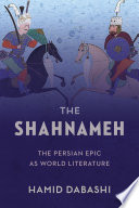 The Shahnameh : the Persian epic in world literature /
