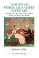 Women as public moralists in Britain : from the bluestockings to Virginia Woolf /