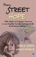 From street to hope : faith based and secular programmes in Los Angeles, Mumbai, and Nairobi for street-living children /