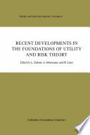 Recent Developments in the Foundations of Utility and Risk Theory /