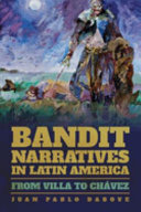 Bandit narratives in Latin America : from Villa to Chávez /