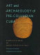 Art and archaeology of pre-Columbian Cuba /