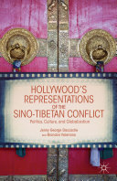 Hollywood's representations of the Sino-Tibetan conflict : politics, culture, and globalization /