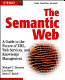 The Semantic Web : a guide to the future of XML, Web services, and knowledge management /