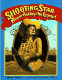 Shooting star : Annie Oakley, the legend /