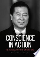 Conscience in Action : The Autobiography of Kim Dae-jung /