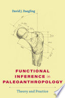 Functional inference in paleoanthropology : theory and practice /