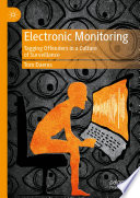 Electronic Monitoring : Tagging Offenders in a Culture of Surveillance /