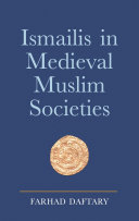 Ismailis in medieval Muslim societies /