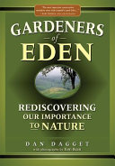 Gardeners of Eden : rediscovering our importance to nature /
