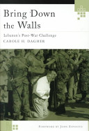 Bring down the walls : Lebanon's postwar challenge /