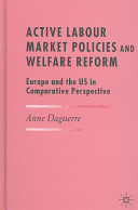 Active labour market policies and welfare reform : Europe and the US in comparative perspective /