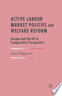 Active Labour Market Policies and Welfare Reform : Europe and the US in Comparative Perspective /